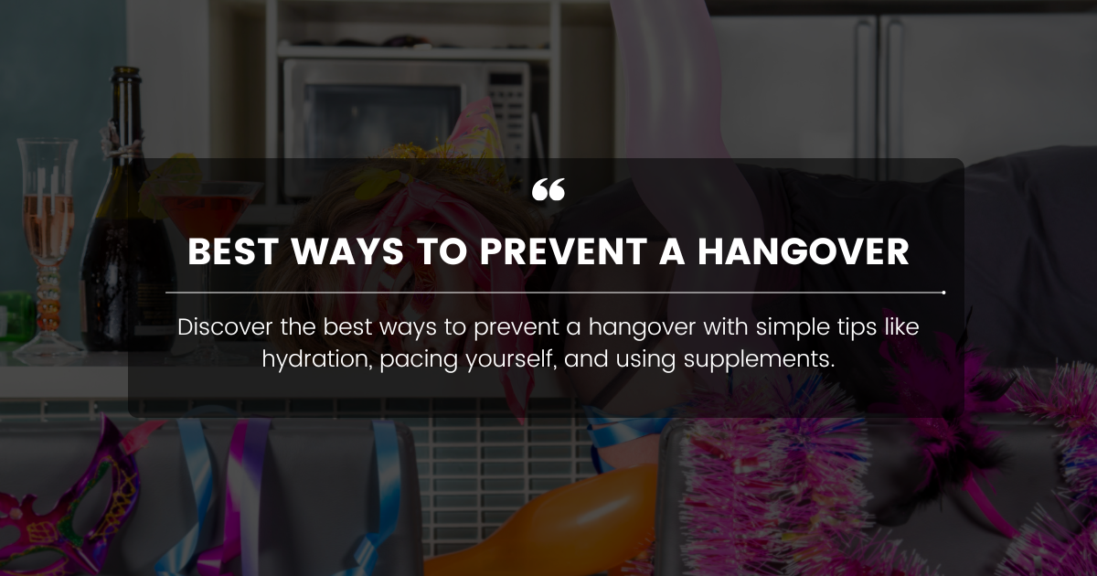 Best Ways To Prevent a Hangover