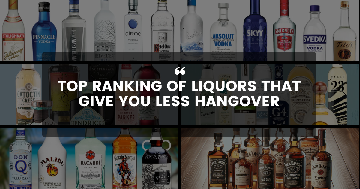 Ranking Liquors That Will Give You Less of a Hangover