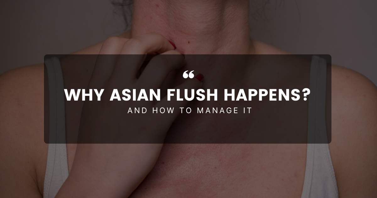 Why Asian Flush Happens and How to Manage It