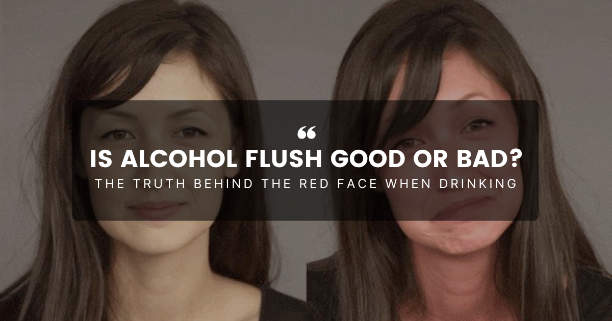 Is Alcohol Flush Good or Bad