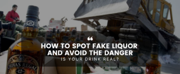 How to Spot Fake Liquor and Avoid the Danger